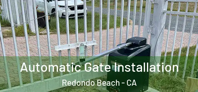 Automatic Gate Installation Redondo Beach - CA