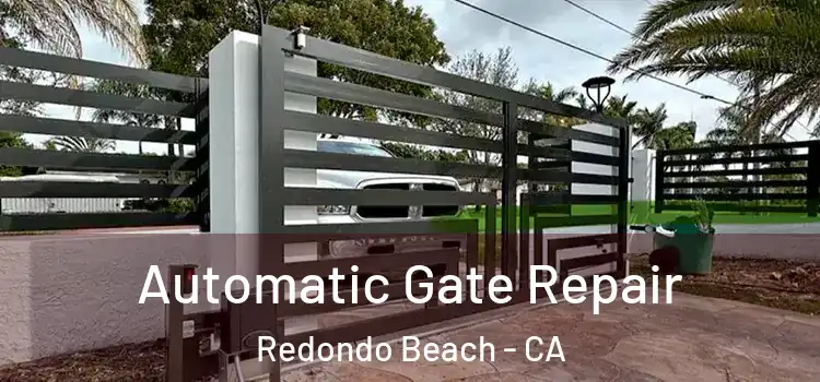 Automatic Gate Repair Redondo Beach - CA