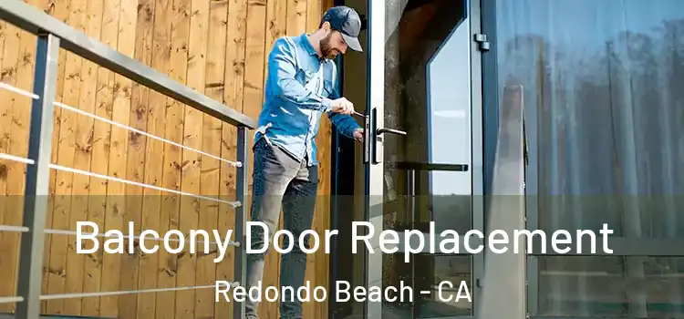  Balcony Door Replacement Redondo Beach - CA
