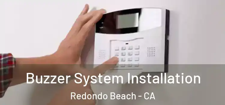 Buzzer System Installation Redondo Beach - CA