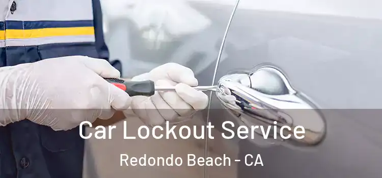 Car Lockout Service Redondo Beach - CA