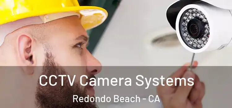 CCTV Camera Systems Redondo Beach - CA