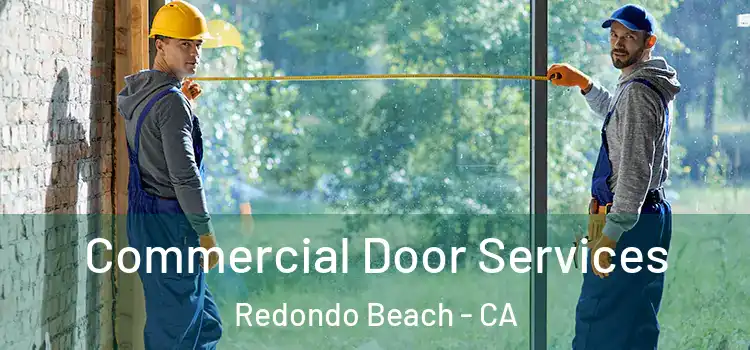 Commercial Door Services Redondo Beach - CA