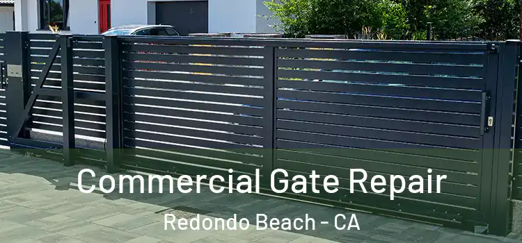 Commercial Gate Repair Redondo Beach - CA
