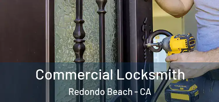 Commercial Locksmith Redondo Beach - CA