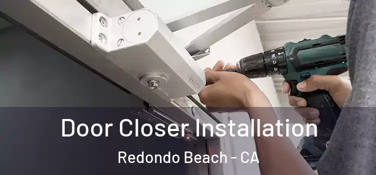 Door Closer Installation Redondo Beach - CA