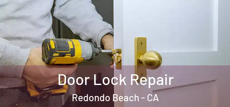 Door Lock Repair Redondo Beach - CA