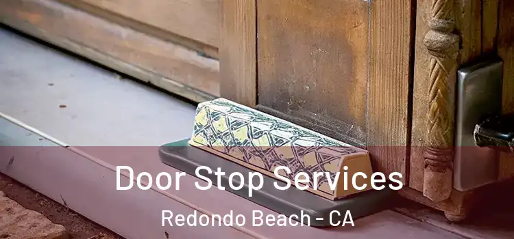 Door Stop Services Redondo Beach - CA