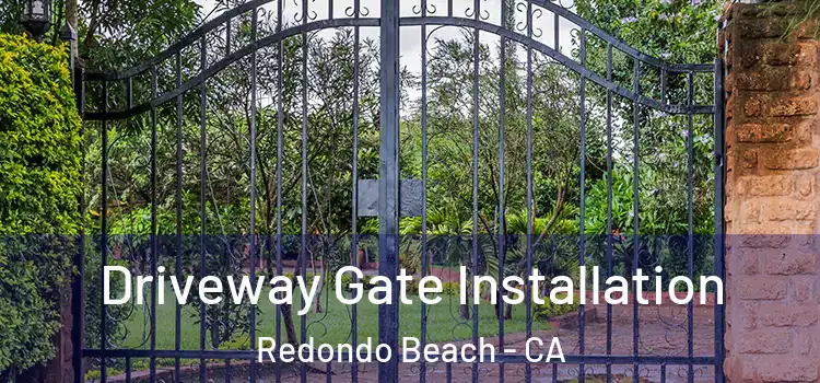 Driveway Gate Installation Redondo Beach - CA