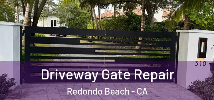 Driveway Gate Repair Redondo Beach - CA
