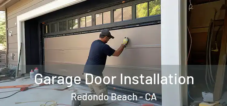  Garage Door Installation Redondo Beach - CA
