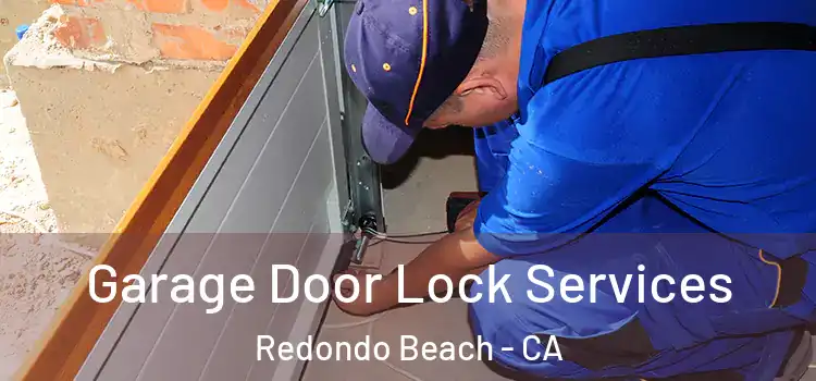 Garage Door Lock Services Redondo Beach - CA
