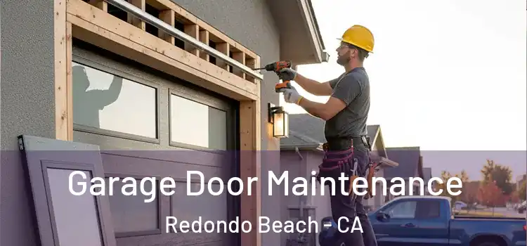 Garage Door Maintenance Redondo Beach - CA