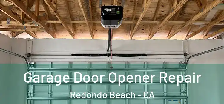  Garage Door Opener Repair Redondo Beach - CA