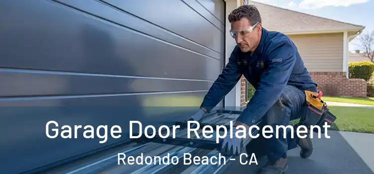  Garage Door Replacement Redondo Beach - CA