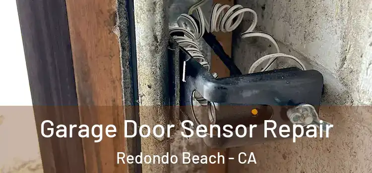 Garage Door Sensor Repair Redondo Beach - CA
