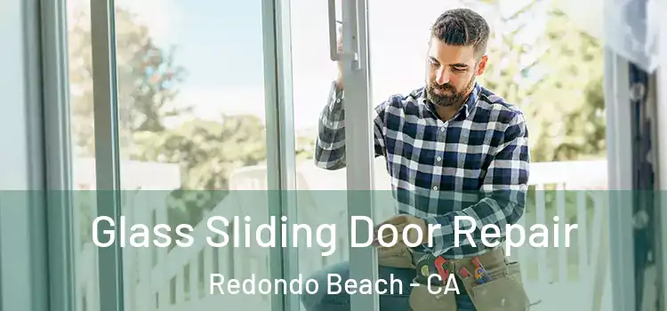 Glass Sliding Door Repair Redondo Beach - CA