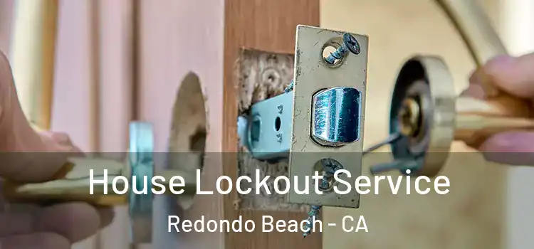 House Lockout Service Redondo Beach - CA