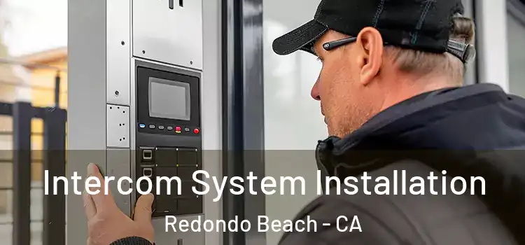 Intercom System Installation Redondo Beach - CA