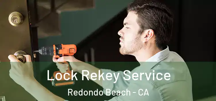 Lock Rekey Service Redondo Beach - CA