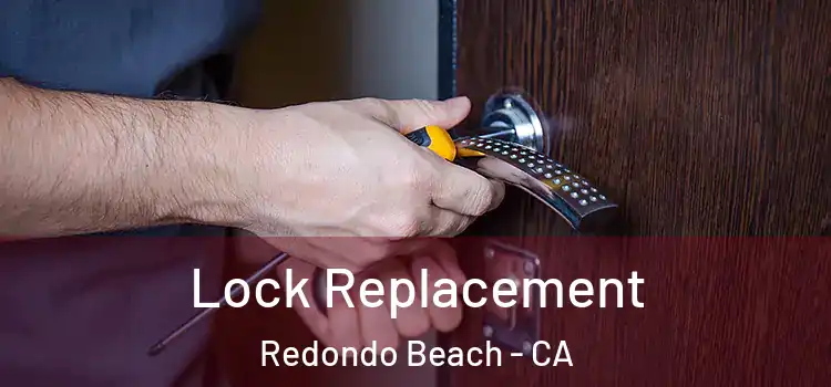 Lock Replacement Redondo Beach - CA