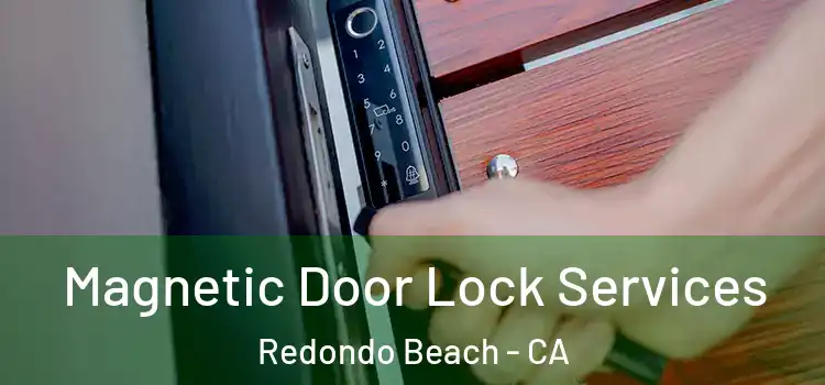 Magnetic Door Lock Services Redondo Beach - CA