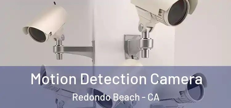  Motion Detection Camera Redondo Beach - CA