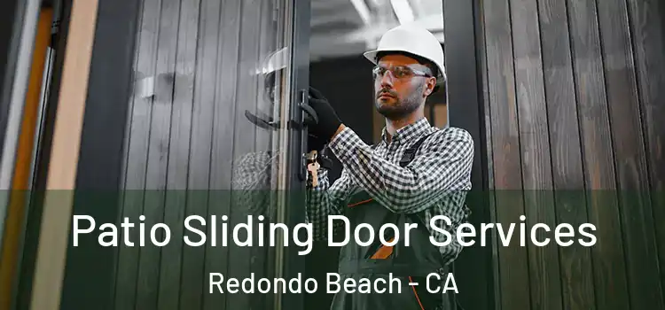 Patio Sliding Door Services Redondo Beach - CA