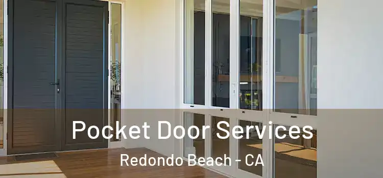 Pocket Door Services Redondo Beach - CA