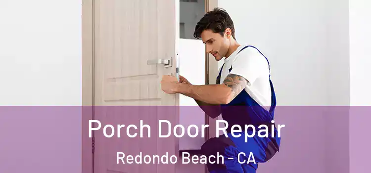  Porch Door Repair Redondo Beach - CA