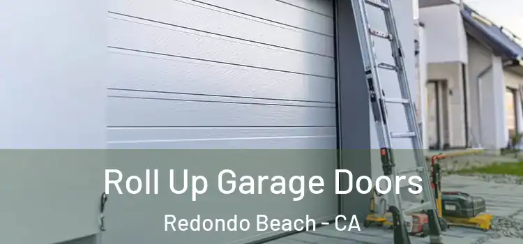  Roll Up Garage Doors Redondo Beach - CA