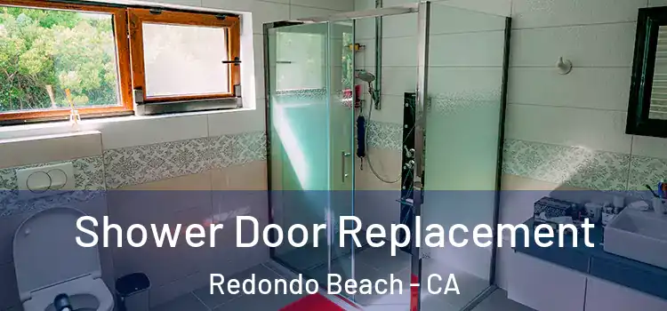 Shower Door Replacement Redondo Beach - CA