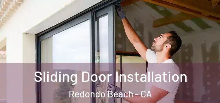 Sliding Door Installation Redondo Beach - CA