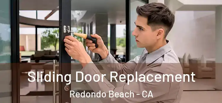 Sliding Door Replacement Redondo Beach - CA