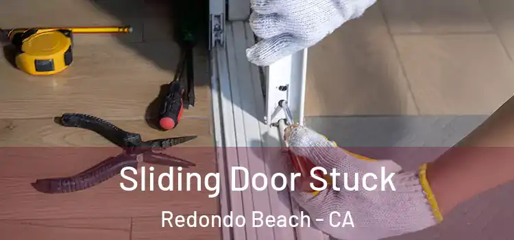 Sliding Door Stuck Redondo Beach - CA