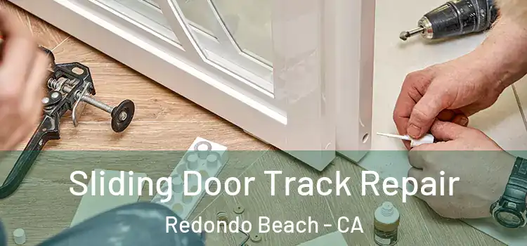 Sliding Door Track Repair Redondo Beach - CA