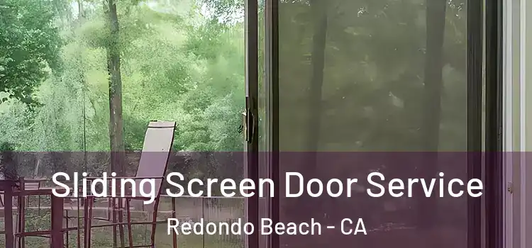 Sliding Screen Door Service Redondo Beach - CA
