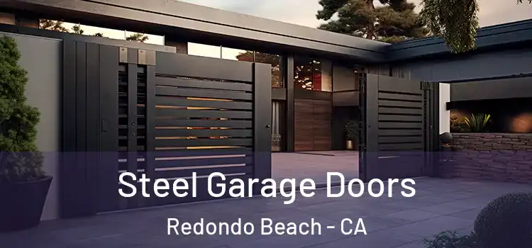 Steel Garage Doors Redondo Beach - CA